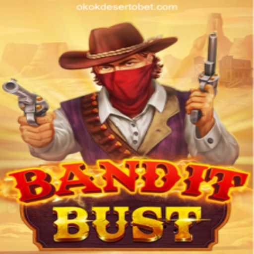 Discover the Thrilling Adventure of BanditBust on OKOKDESERTO.COM Platform-Oficial Slots Brasil