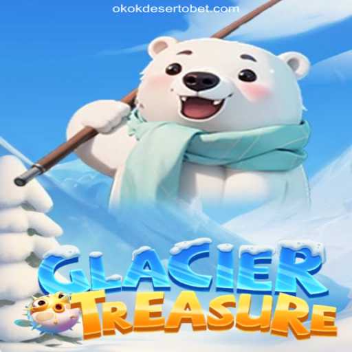 Discover the Thrilling Adventure in GlacierTreasure on OKOKDESERTO.COM
